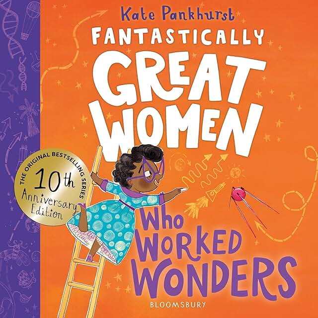 Fantastically Great Women Who Worked Wonders: Discover 13 true stories of pioneering women who changed the working world - 10 year anniversary edition