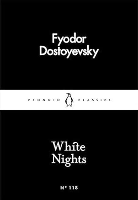 White Nights by Fyodor Dostoyevsky: A Timeless Story of Love, Longing &amp; Solitude | Classic Fiction, Russian Literature, Romantic Novella | Penguin Little Black Classics