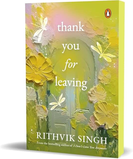 Thank You for Leaving: Learning to be okay with saying goodbye | A new book by one of India’s highest selling authors - Rithvik Singh